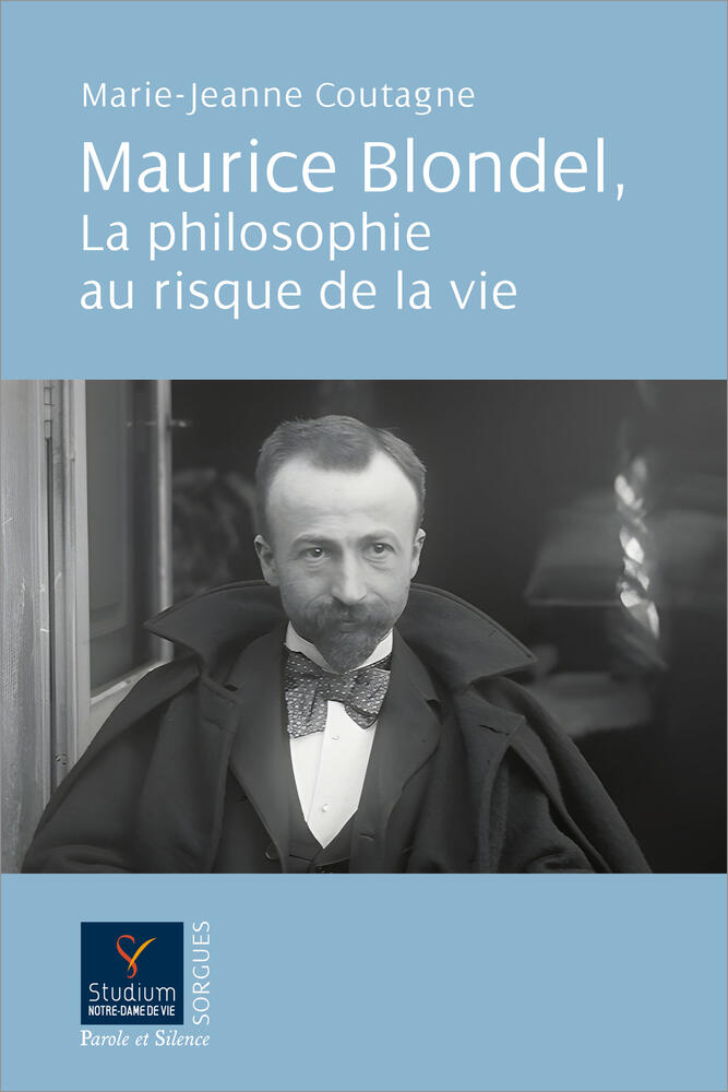 Maurice Blondel : La philosophie au risque de la vie