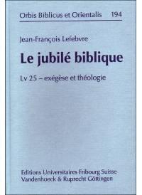 Ouvrage : Le Jubilé biblique. Lv 25 - exégèse et théologie