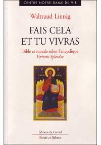 Ouvrage : Fais cela et tu vivras. Bible et morale selon l'encyclique Veritatis Splendor