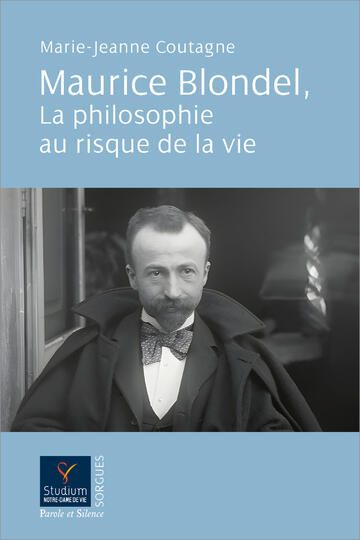 Maurice Blondel : La philosophie au risque de la vie
