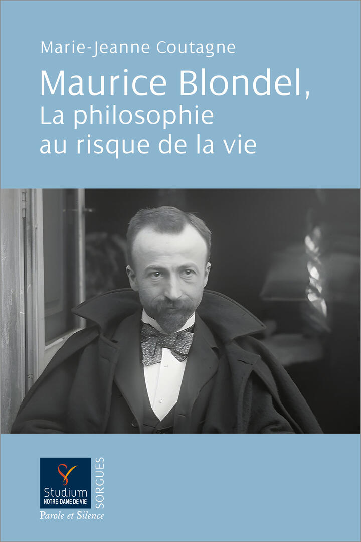 Maurice Blondel : La philosophie au risque de la vie