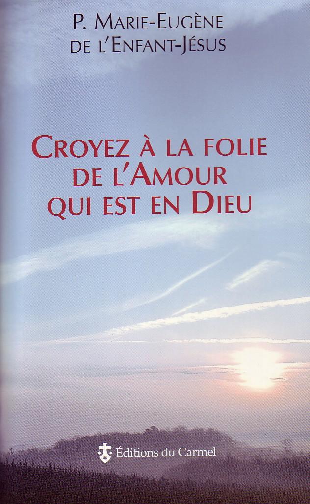 Ouvrage : Edition de "Croyez à la folie de l'amour qui est en Dieu"