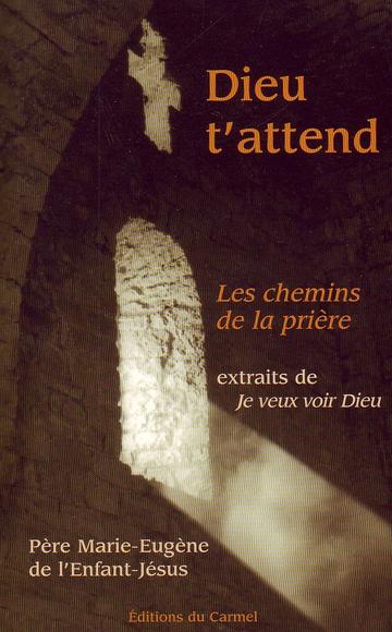 Ouvrage : Edition de "Dieu t'attend. Les chemins de la prière"