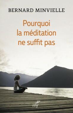 Ouvrage: Pourquoi la méditation ne suffit pas