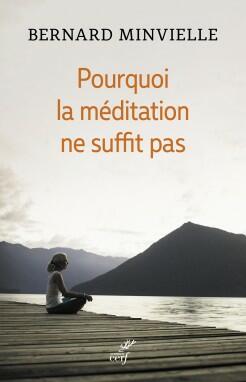 Ouvrage: Pourquoi la méditation ne suffit pas