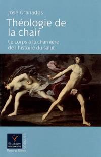 Théologie de la chair - Le corps à la charnière de l'histoire du salut