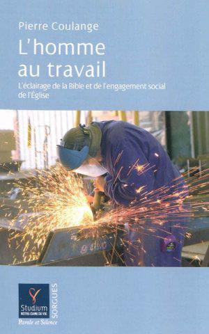 L'homme au travail. L'éclairage de la Bible et de l'engagement social de l'Eglise